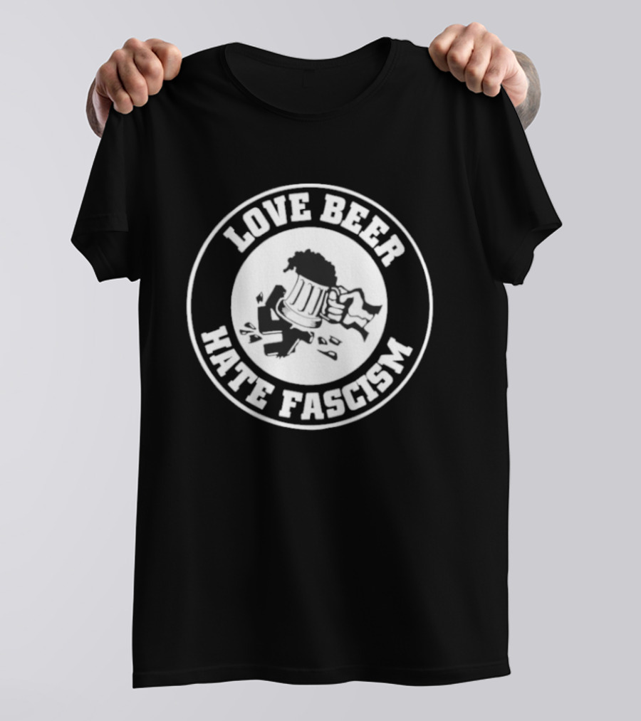 Love Beer Hate Fascism Smash Circle T-Shirt
