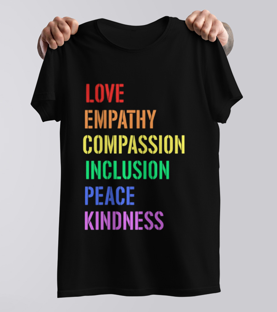 Love Empathy Compassion Inclusion Peace Kindness Rainbow T-Shirt