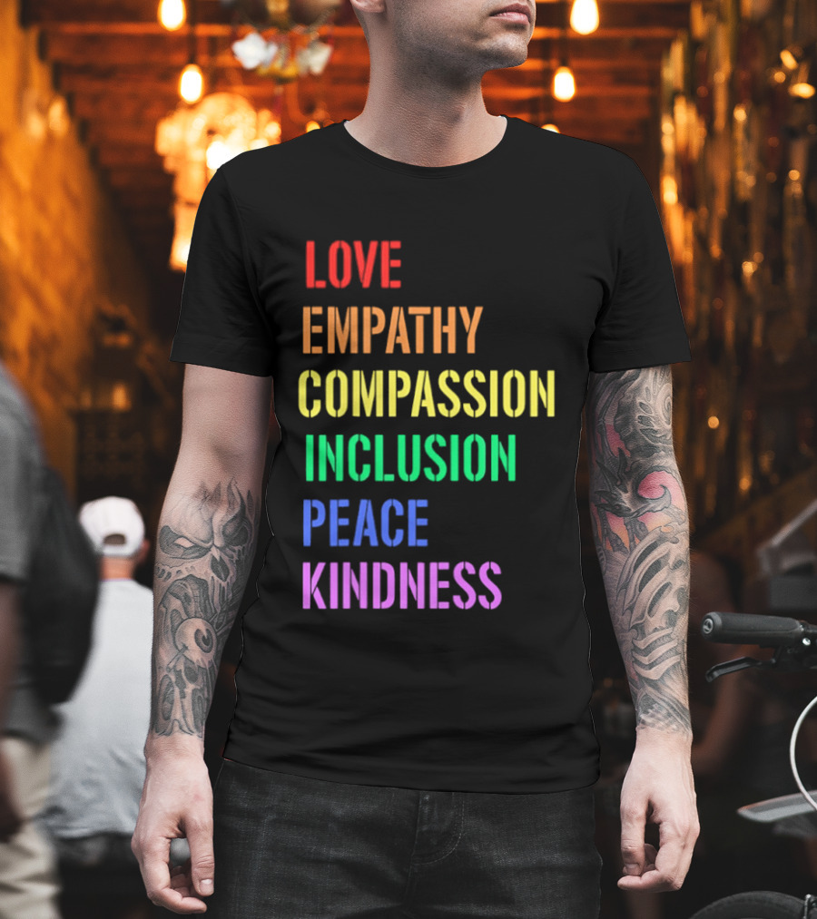 Love Empathy Compassion Inclusion Peace Kindness Rainbow T-Shirt
