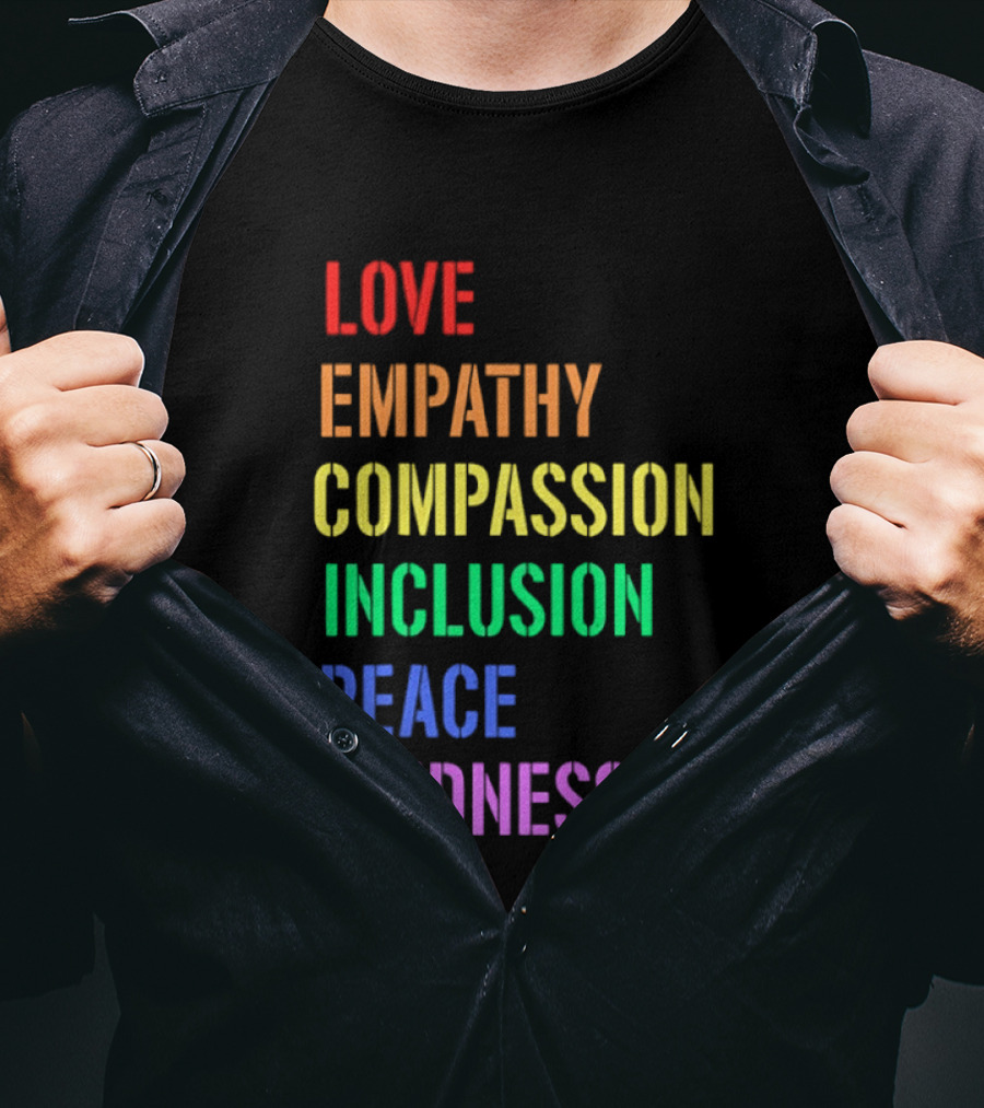 Love Empathy Compassion Inclusion Peace Kindness Rainbow T-Shirt