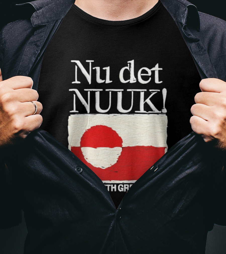 Nu Det Nuuk Stand With Greenland Flag Support T-Shirt