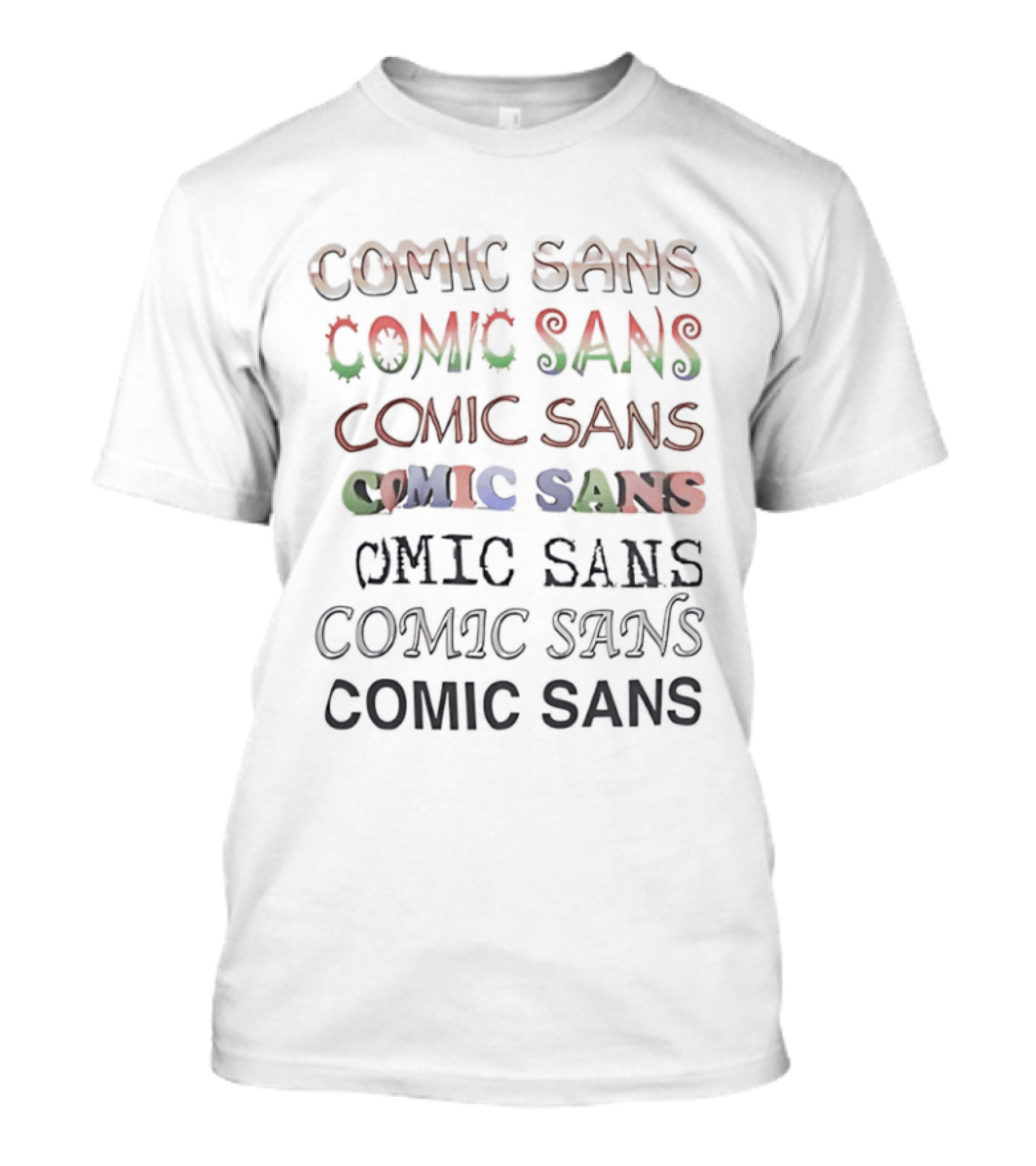 Comic Sans Colorful Text Variation Repetition T-Shirt