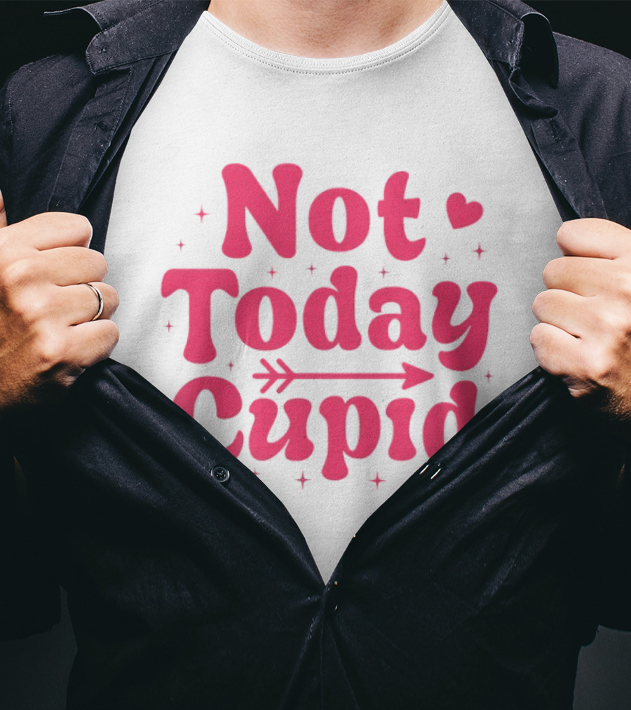 Not Today Cupid Valentine Day ArrowHeart Fun Look T-Shirt