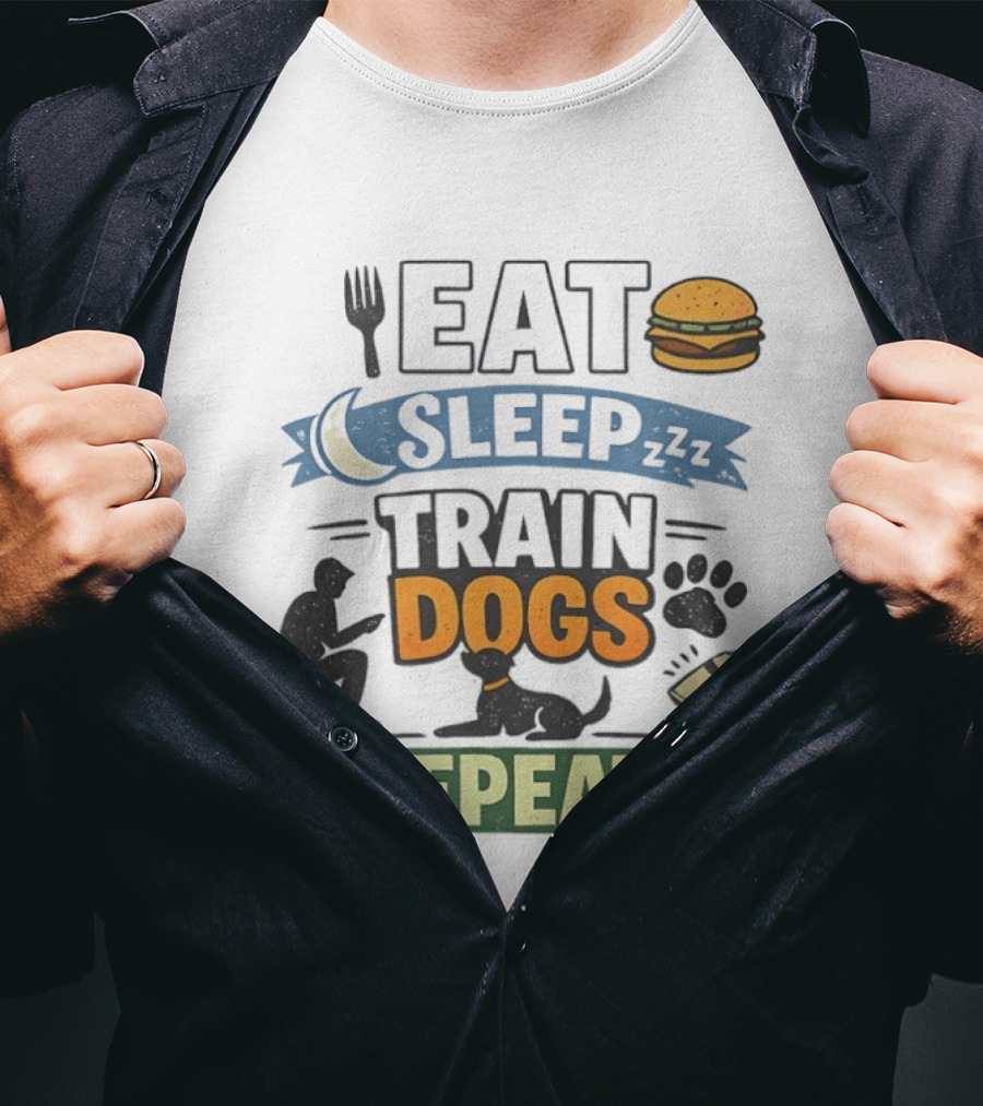 Eat Sleep Train Dogs Repeat Dog Lover Humor Funny Pet Obsession T-Shirt
