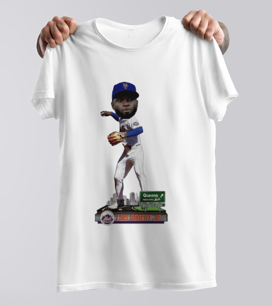 Luis Robert Jr Queens Home Of The New York Mets Follow Signs For Citi Field T-Shirt