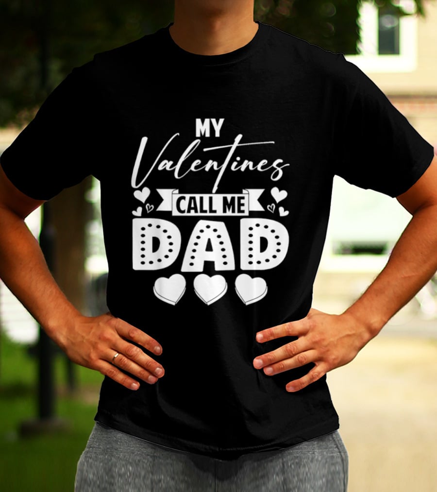 My Valentines Call Me Dad Hearts T-Shirt