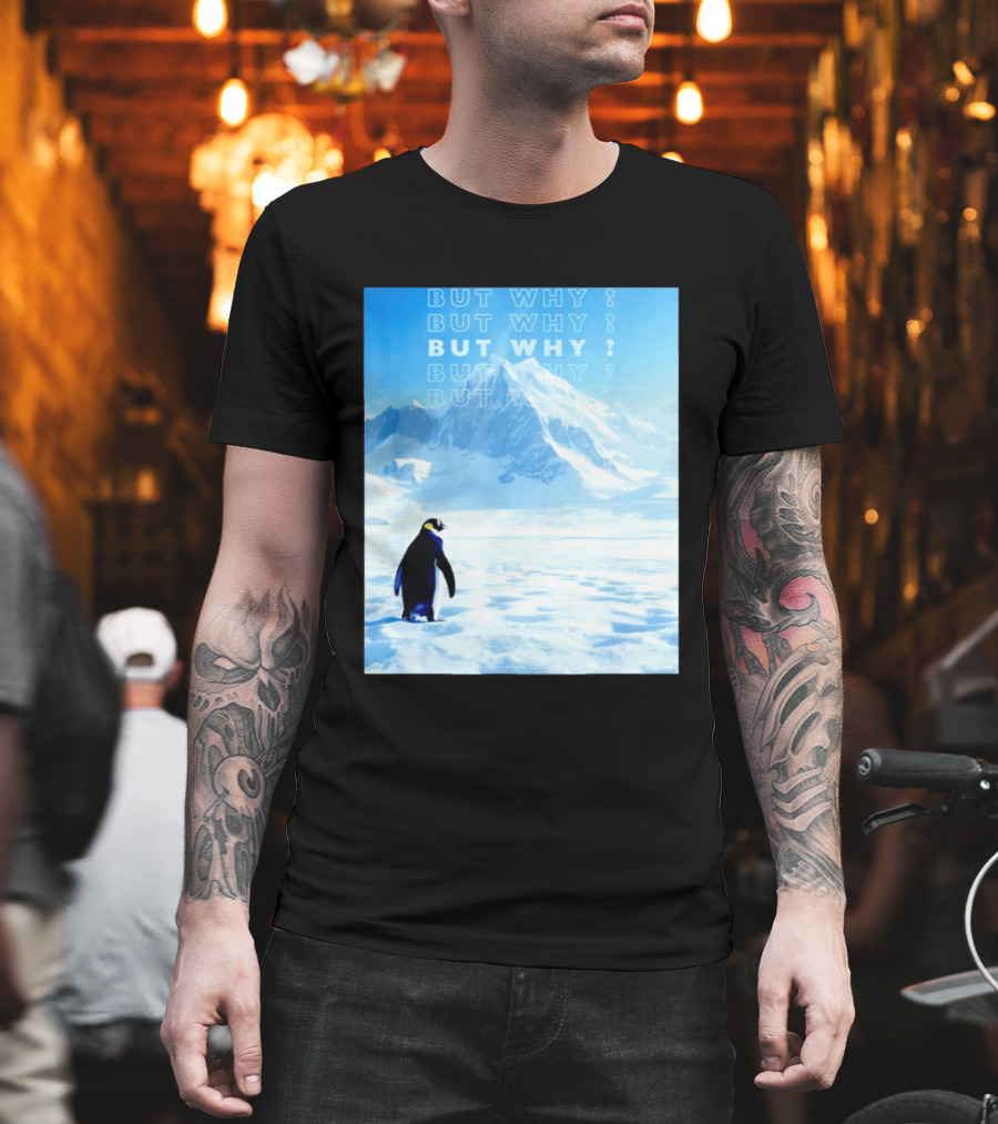 Penguin But Why Head Towards The Mountains Motivational T-Shirt