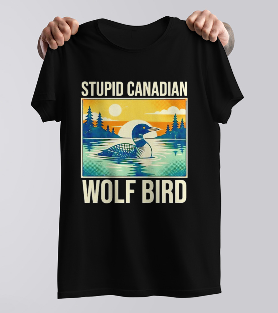 Sarcastic Stupid Canadian Wolf Bird Loon Lake Sunset T-Shirt