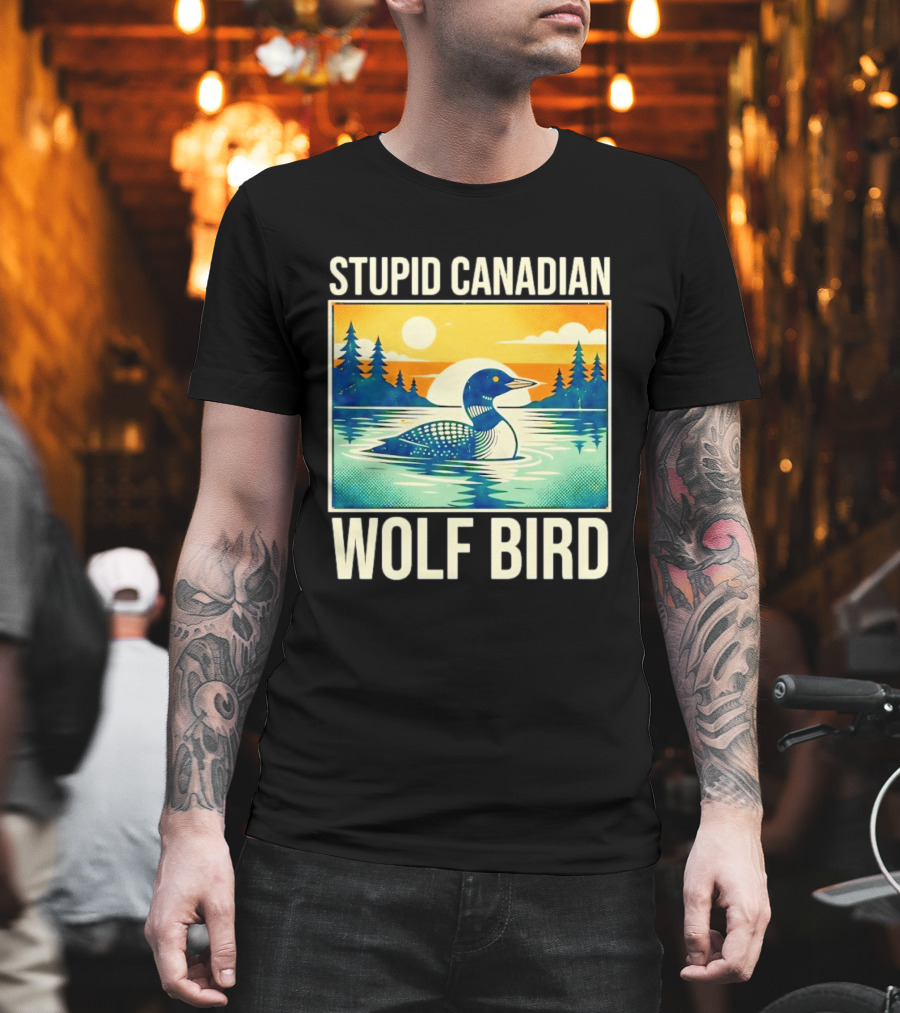 Sarcastic Stupid Canadian Wolf Bird Loon Lake Sunset T-Shirt