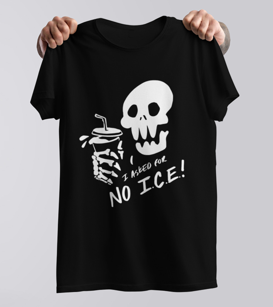 Skull I Asked For No Ice Beverage Humor T-Shirt