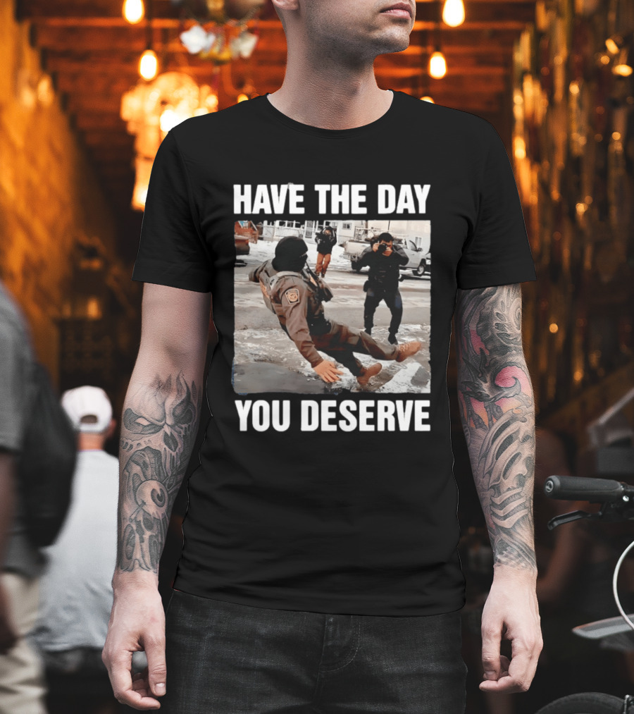 Have The Day You Deserve Ice Slipping Humor In Minneapolis T-Shirt