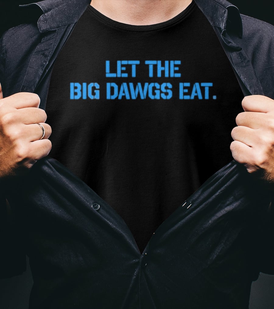 If You Gonna Piss Like A Puppy Stay On The Porch Let The Big Dawgs Eat T-Shirt