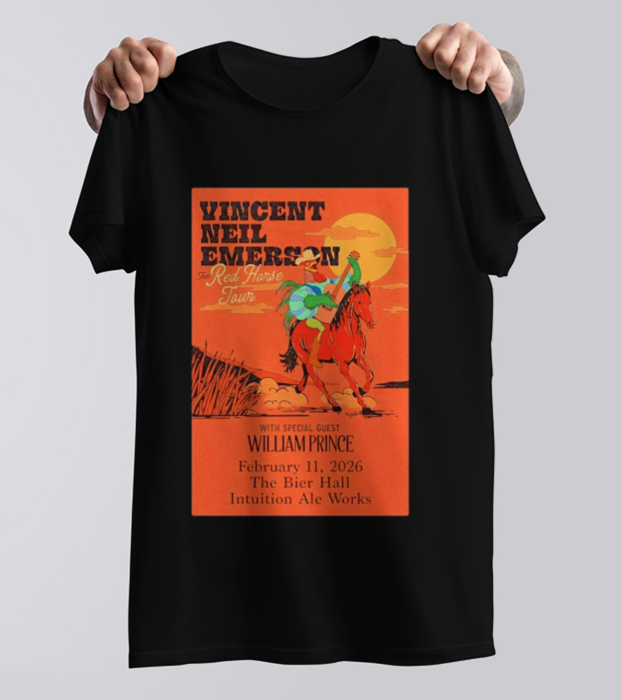Vincent Neil Emerson The Red Horse Tour With William Prince February 11 2026 The Bier Hall Intuition Ale Works T-Shirt