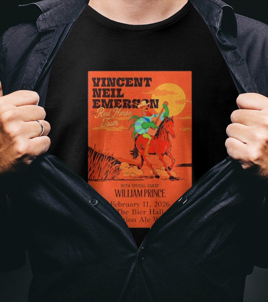Vincent Neil Emerson The Red Horse Tour With William Prince February 11 2026 The Bier Hall Intuition Ale Works T-Shirt