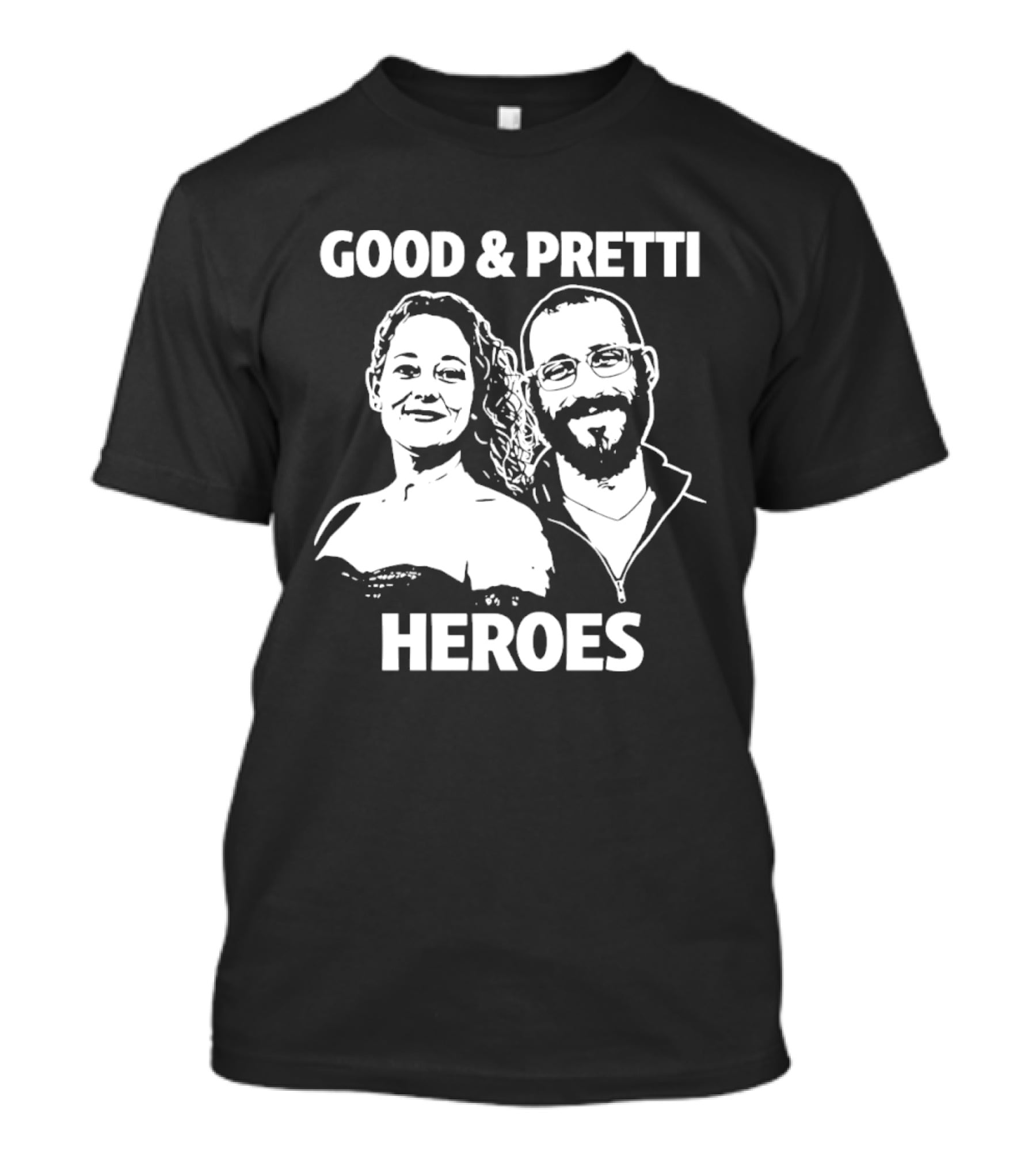 Good & Pretti Heroes T-Shirt