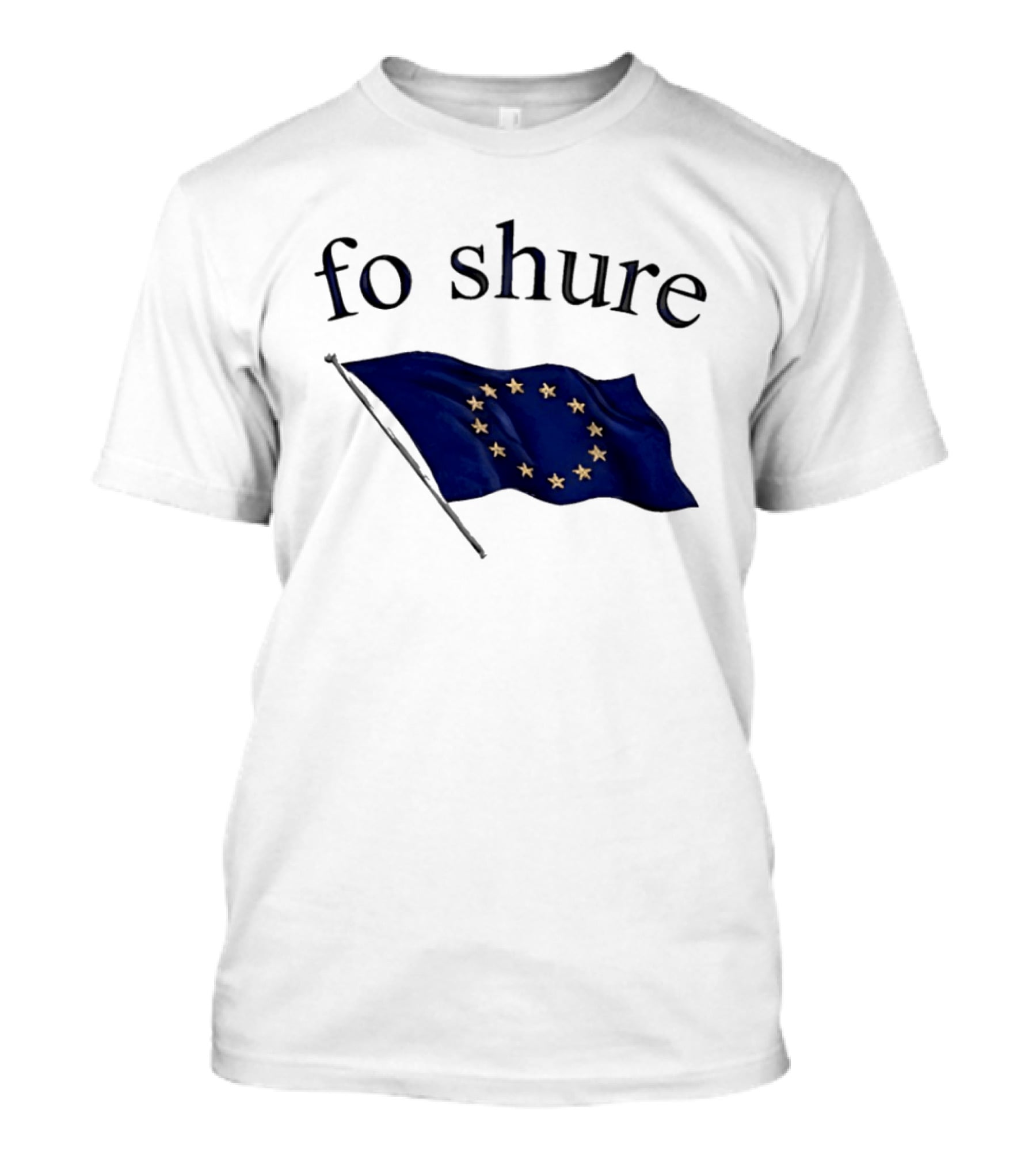 Fo Shure EU Flag Europe Stars Waving Banner T-Shirt