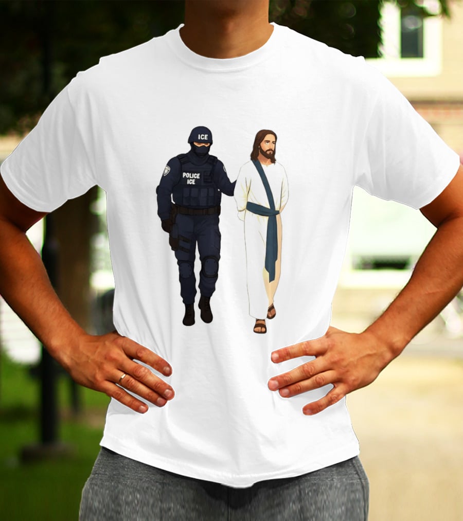 Jesus Arrest ICE Police Abolish ICE Political Protest T-Shirt