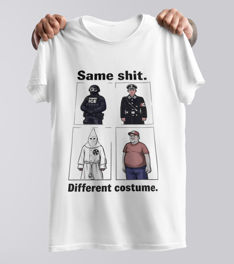 Same Shit Different Costume KKK MAGA Political T-Shirt