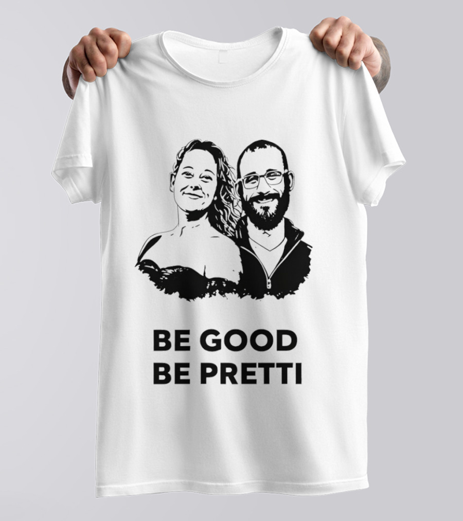 Be Good Be Pretti Political Protest T-Shirt
