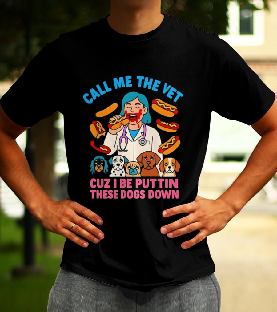 Call Me The Vet Cuz I Be Puttin These Dogs Down Hotdog Eating Vet With Cartoon Dogs T-Shirt