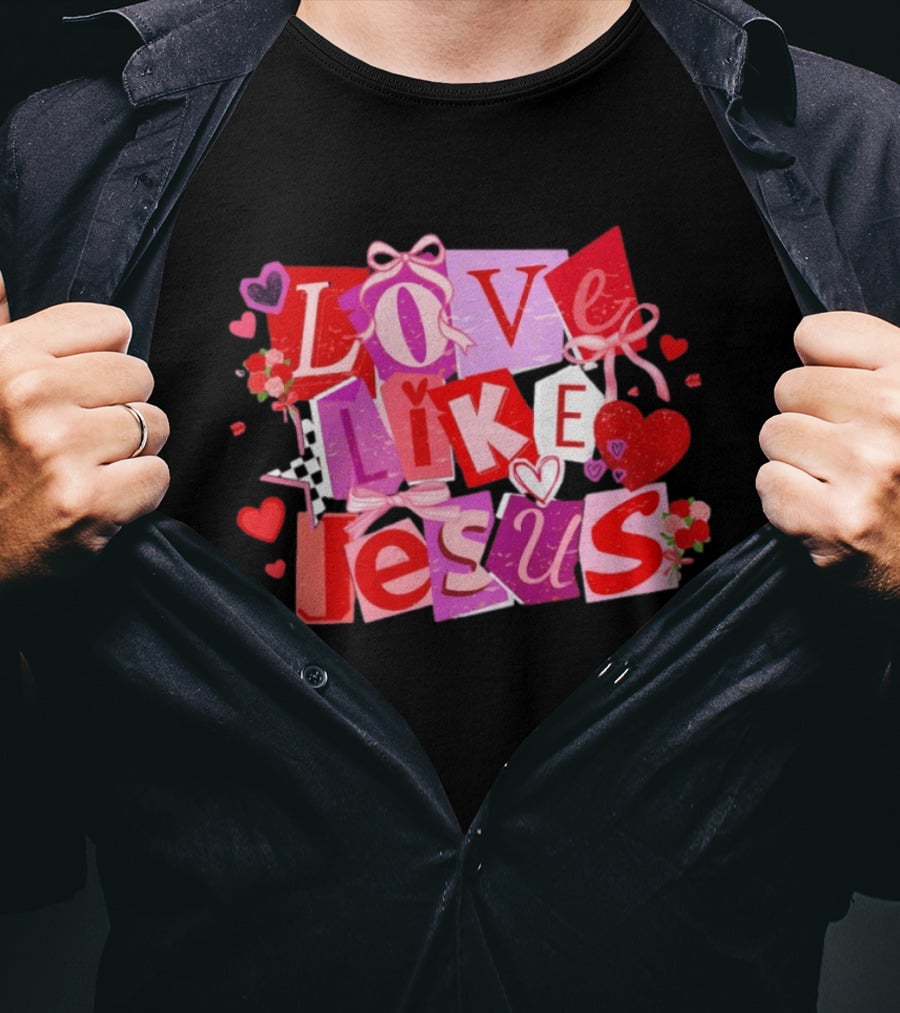 Love Like Jesus Valentine's Day 2026 Christian Faithful Romance T-Shirt