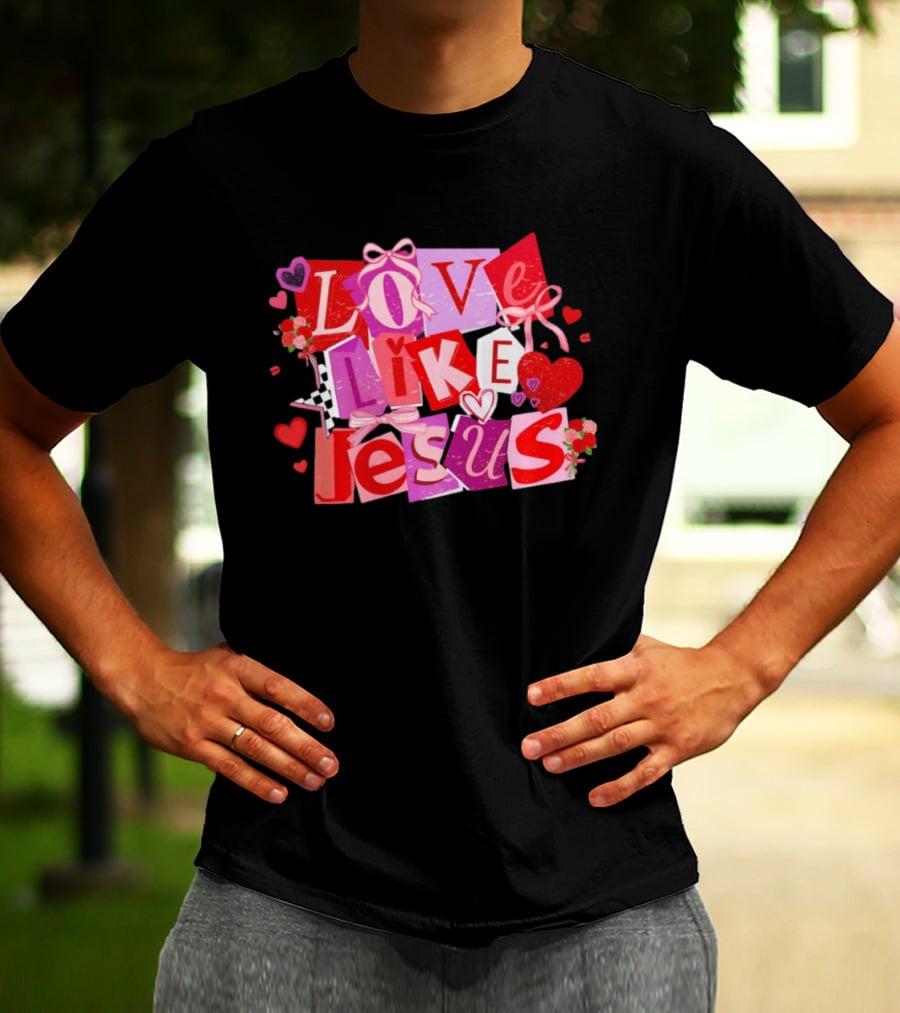 Love Like Jesus Valentine's Day 2026 Christian Faithful Romance T-Shirt