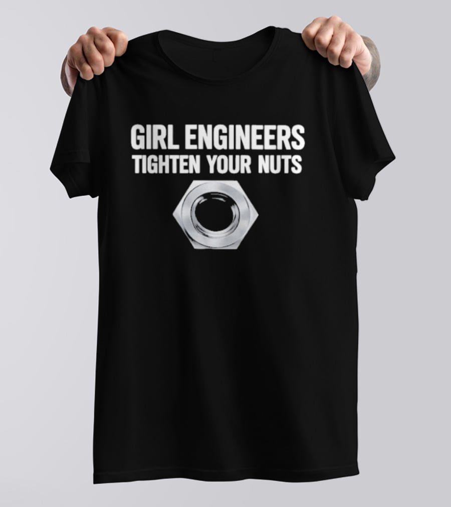 Girl Engineers Tighten Your Nuts Hex Nut T-Shirt