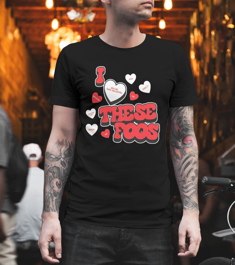 I Love These Foos Día De San Valentín Angel Philly Sneaky Dom Lex Fuego T-Shirt