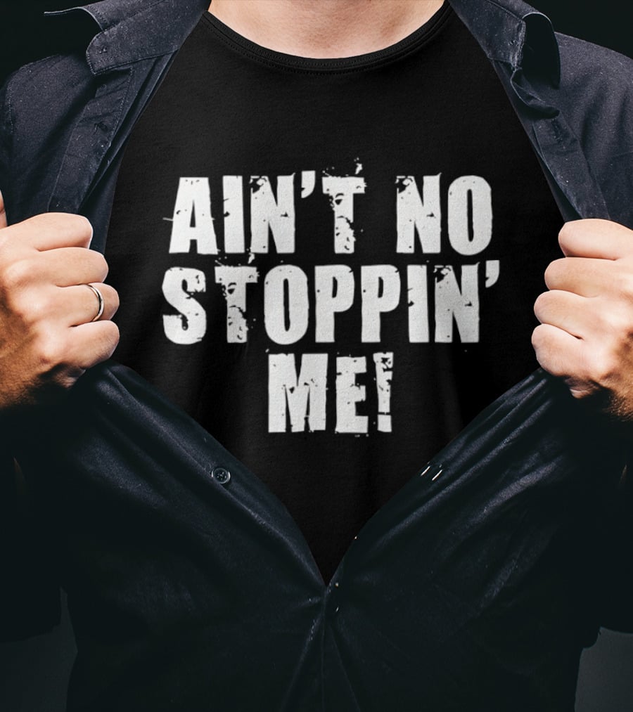 Shelton Benjamin Ain't No Stoppin' Me Motivational Wrestling Catchphrase T-Shirt
