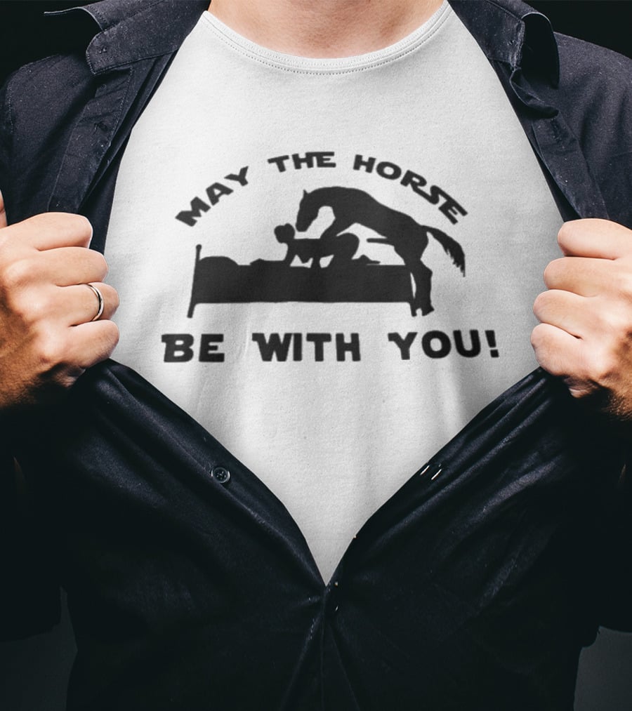 May The Horse Be With You Adult Humor Joke Bedding T-Shirt