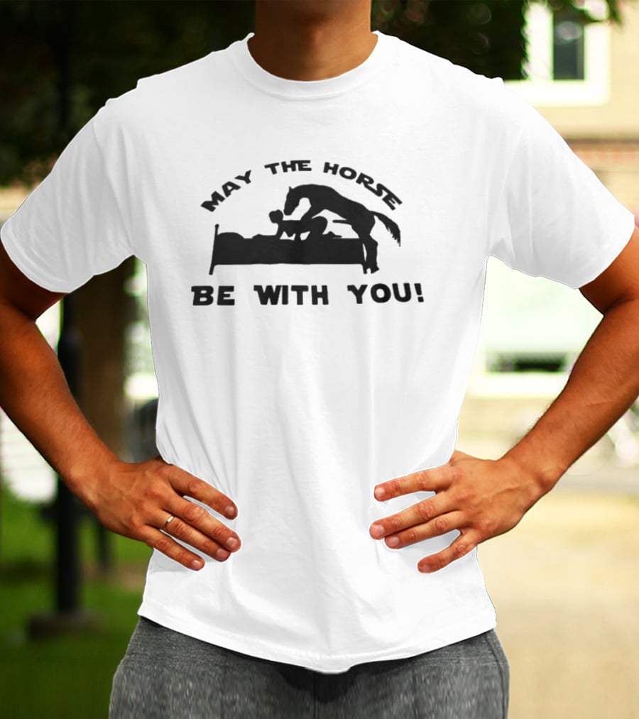 May The Horse Be With You Adult Humor Joke Bedding T-Shirt