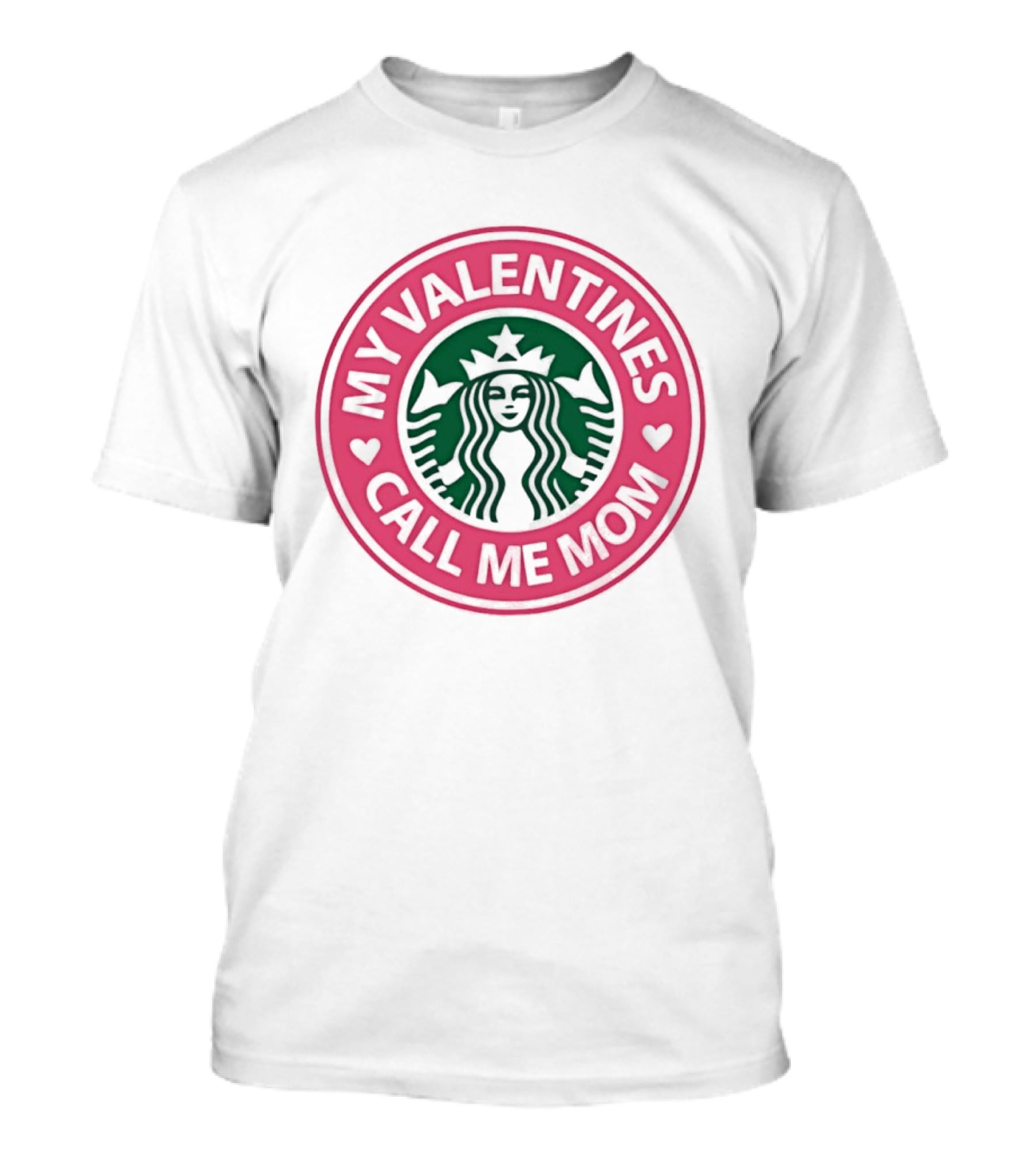 My Valentines Call Me Mom Starbucks Valentine's Day Mom Love T-Shirt