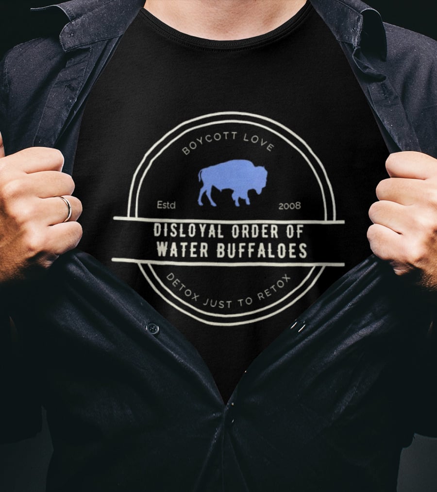 Boycott Love Disloyal Order Of Water Buffaloes Detox Just To Retox Estd 2008 T-Shirt