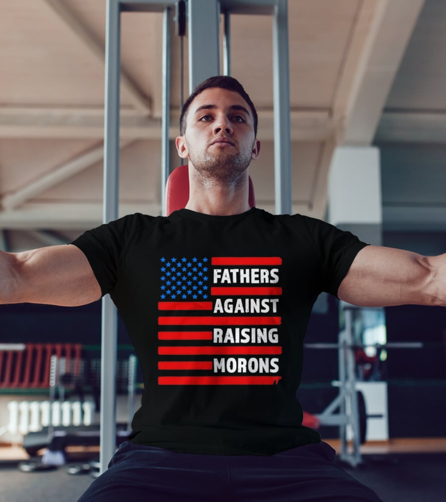 Fathers Against Raising Morons USA Flag Stars And Stripes T-Shirt