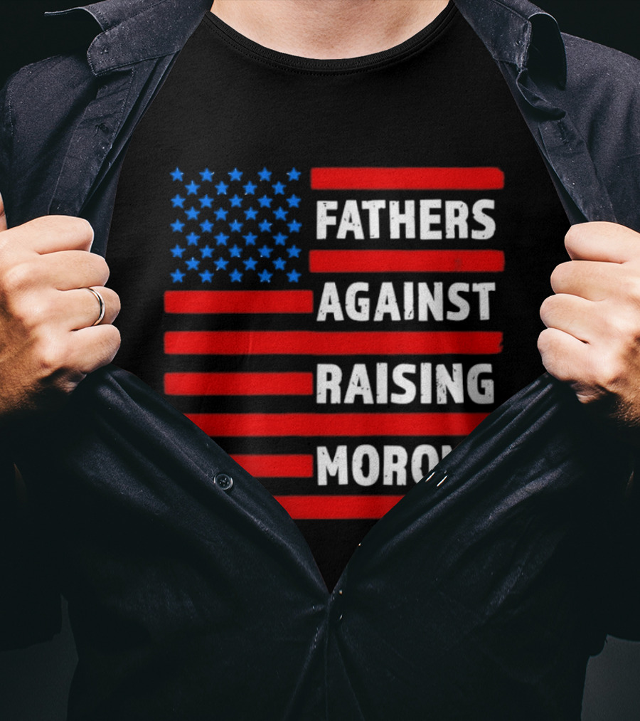 Fathers Against Raising Morons USA Flag Stars And Stripes T-Shirt