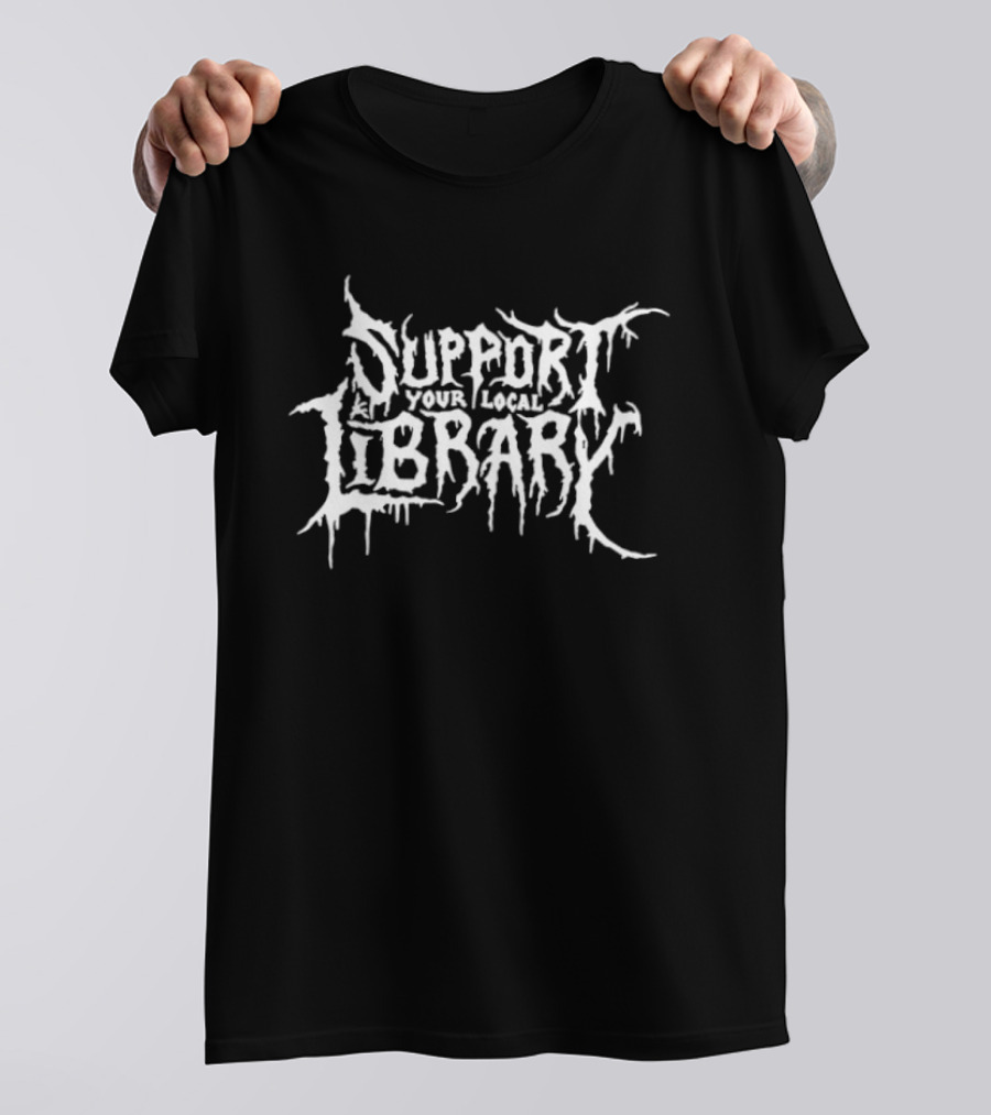Support Your Local Library Death Metal T-Shirt