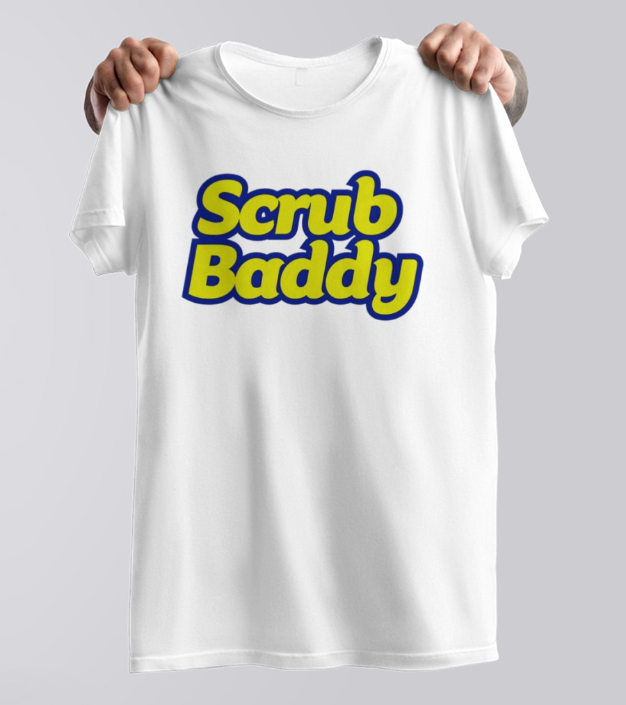 Scrub Baddy Scrub Daddy Meme T-Shirt