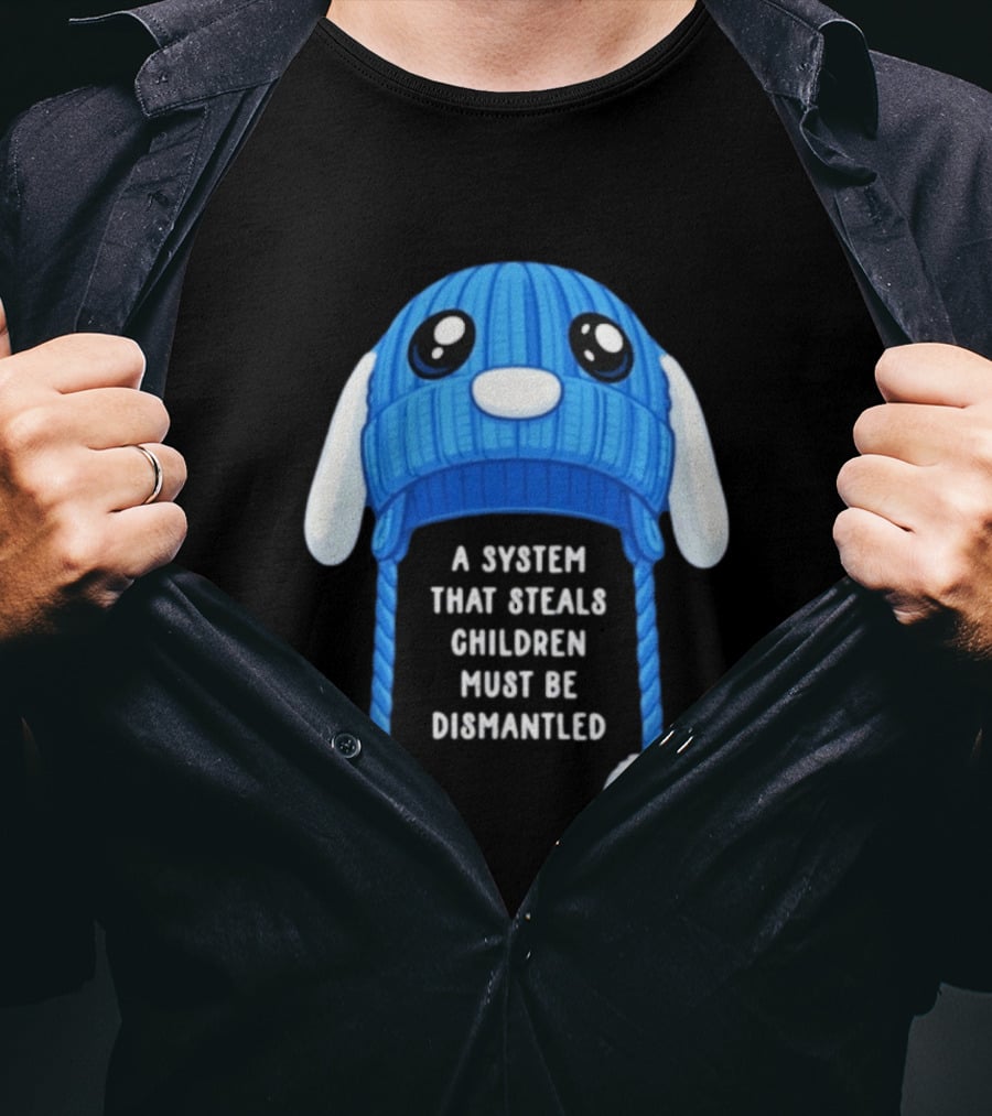 A System That Steals Children Must Be Dismantled Blue Bunny Hat T-Shirt