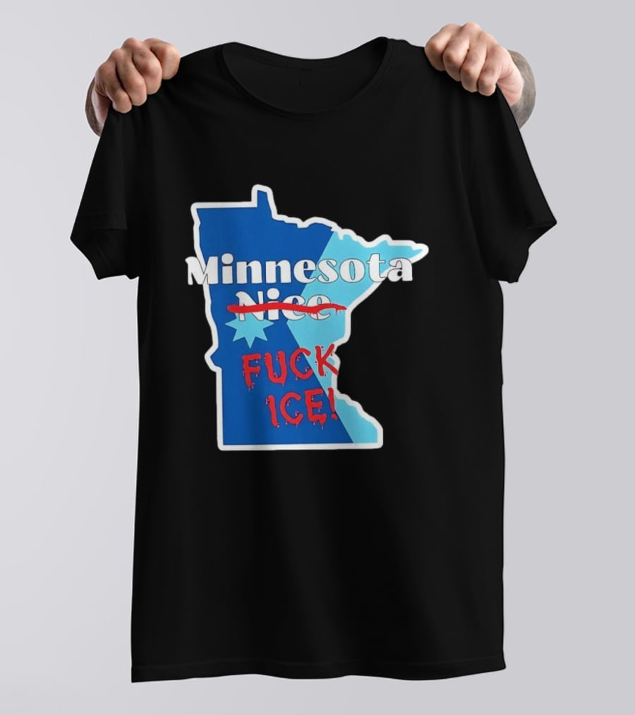 Minnesota Nice Fuck ICE Anti Trump T-Shirt