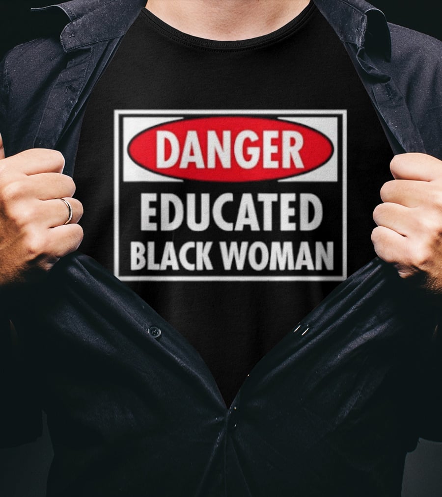Danger Educated Black Woman Bold Empowering T-Shirt