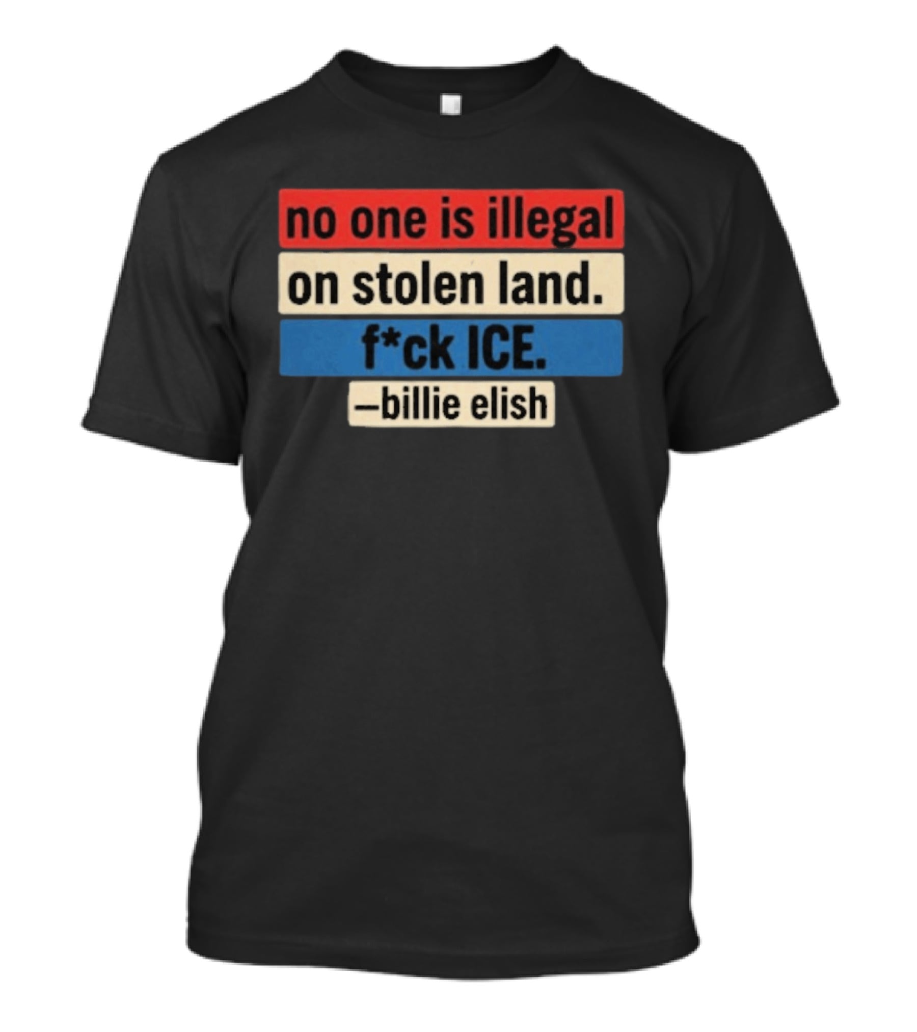 No One Is Illegal On Stolen Land F*ck Ice Billie Eilish T-Shirt