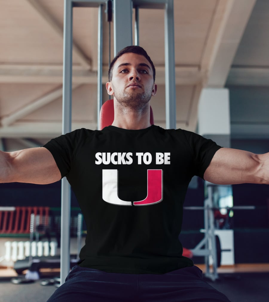Sucks To Be Miami Hurricanes U Rivalry Burn T-Shirt