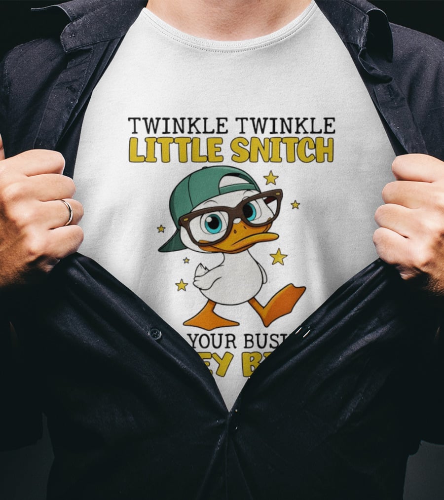 Twinkle Twinkle Little Snitch Duck Mind Your Business Nosey Bitch T-Shirt