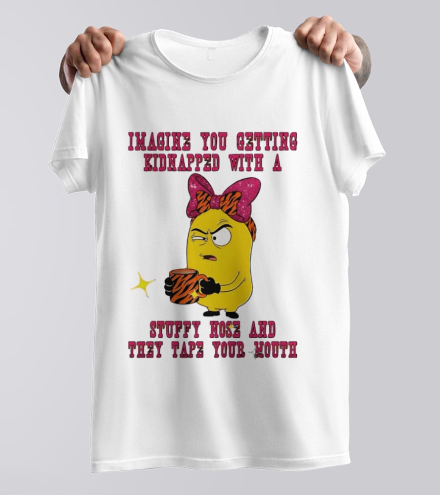 Imagine You Getting Kidnapped Minion With A Stuffy Nose And They Tape Your Mouth T-Shirt