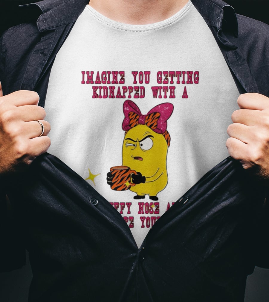 Imagine You Getting Kidnapped Minion With A Stuffy Nose And They Tape Your Mouth T-Shirt