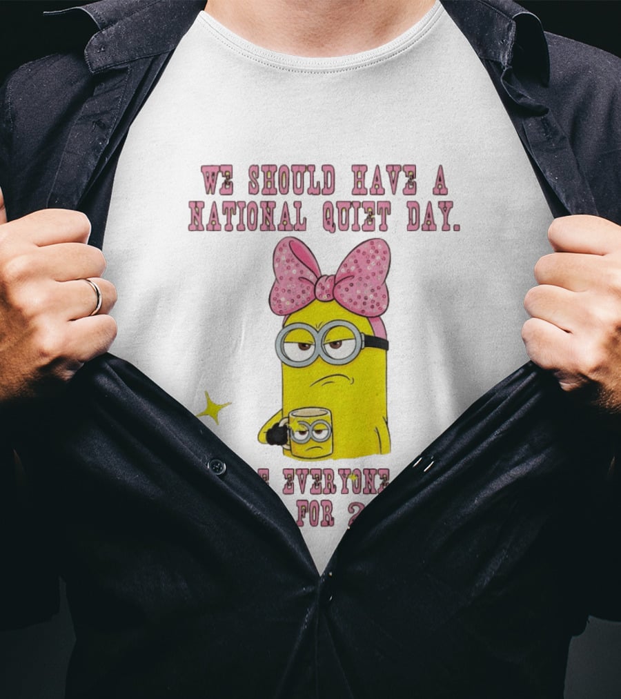 Minion National Quiet Day Everyone Shut Up 24 Hours T-Shirt