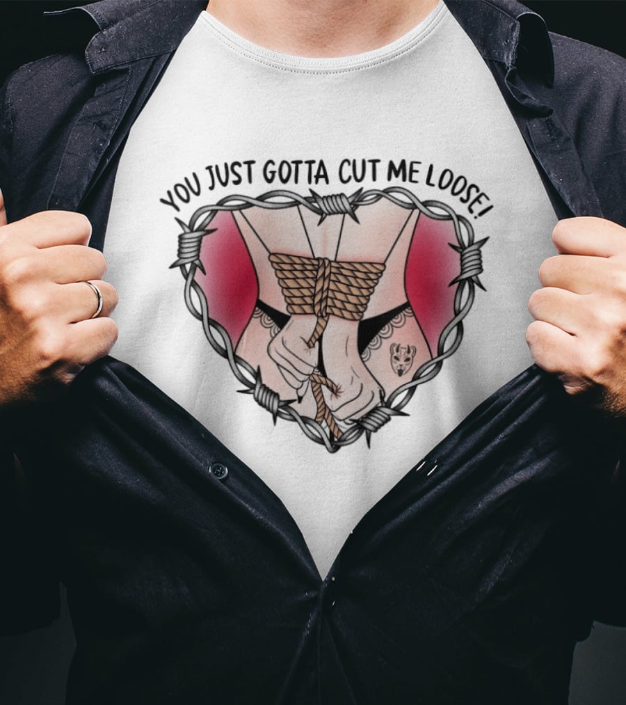 The Home Team You Just Gotta Cut Me Loose Bound Hands And Barbed Heart T-Shirt