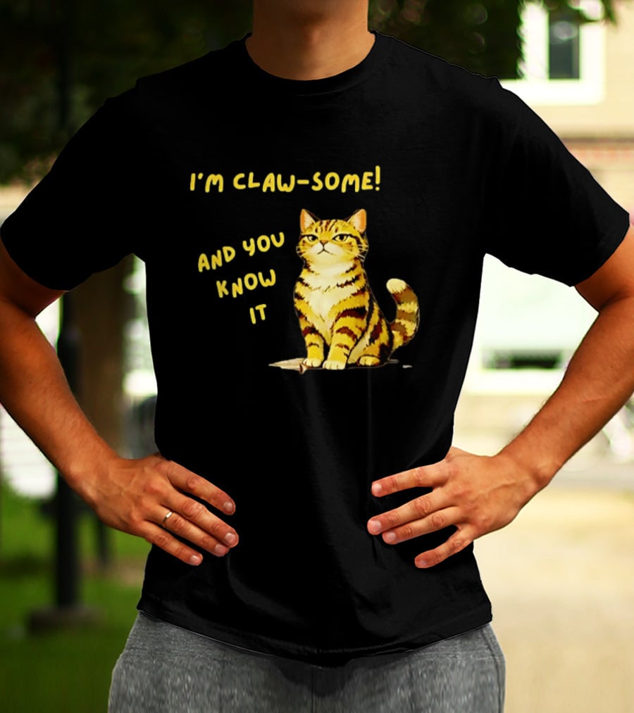 I'm Claw Some And You Know It Cat Fashion T-Shirt