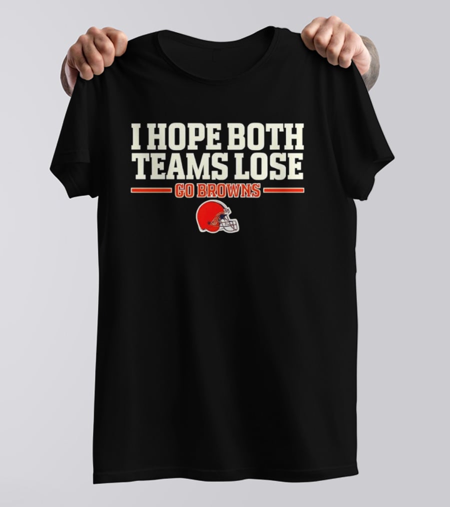 I Hope Both Teams Lose Go Browns Cleveland Football Helmet T-Shirt