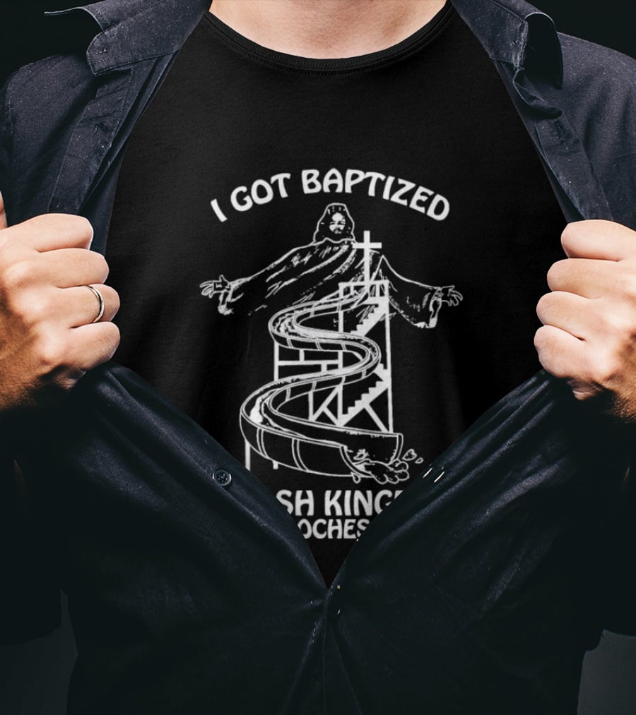I Got Baptized At Splash Kingdom Nacogdoches Texas Jesus Waterslide T-Shirt